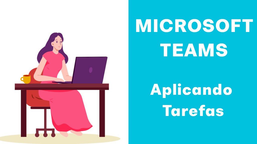 Microsoft Teams, Aplicando e avaliando tarefas